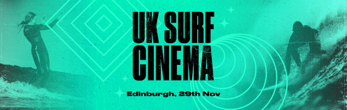 Banner showing surfers riding waves with bold black text reading ‘UK Surf Cinema’ and smaller text ‘Edinburgh, 29th Nov’ on a turquoise background with abstract wave designs