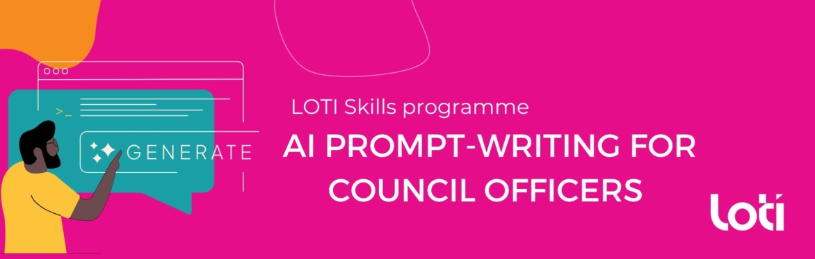 LOTI Skills Programme: AI prompt-writing for council officers