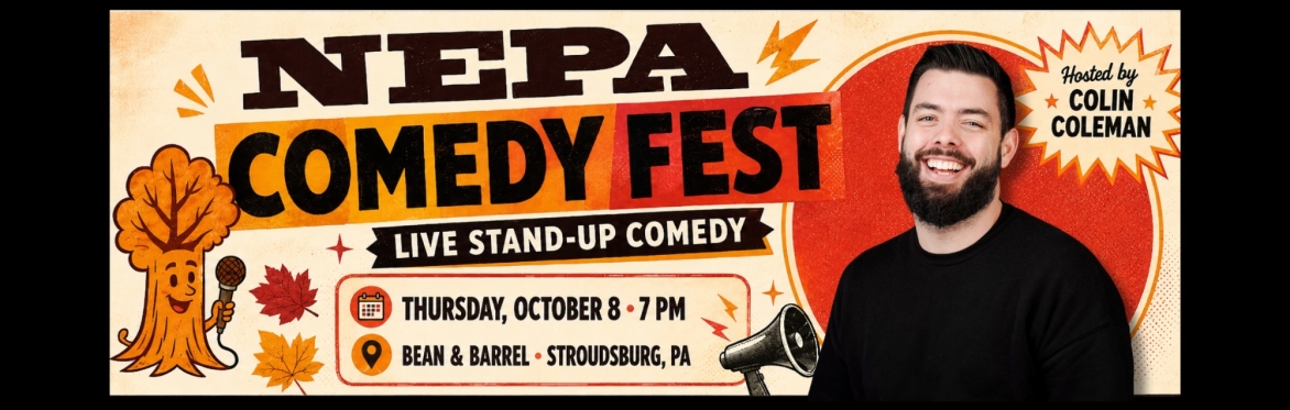 STROUDSBURG • NEPA COMEDY FEST • BEAN & BARREL