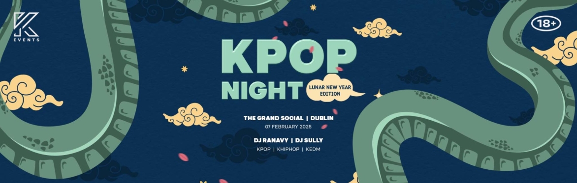 OfficialKEvents | DUBLIN: KPOP & KHIPHOP Night - Lunar New Year Edition