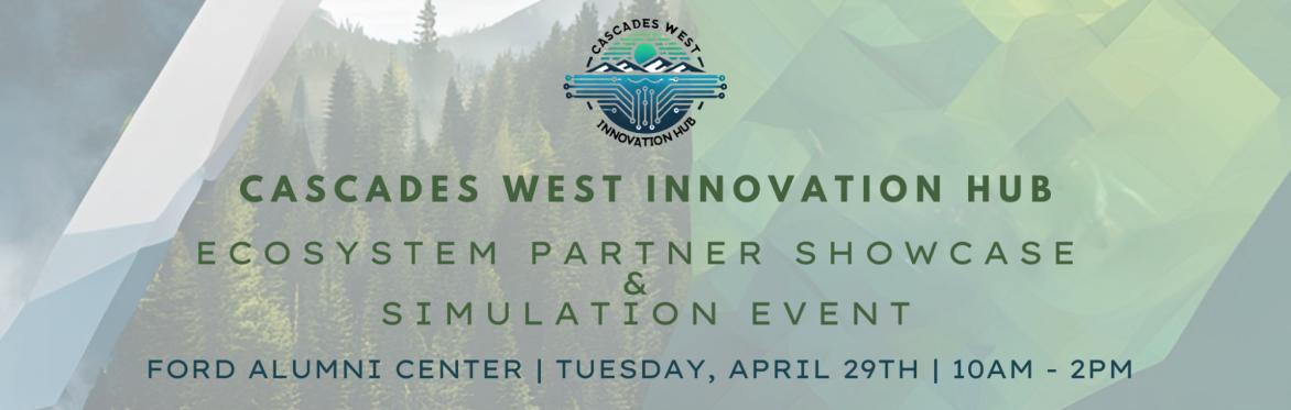 Cascades West Innovation Hub : Ecosystem Partner Showcase  &  Simulation Event