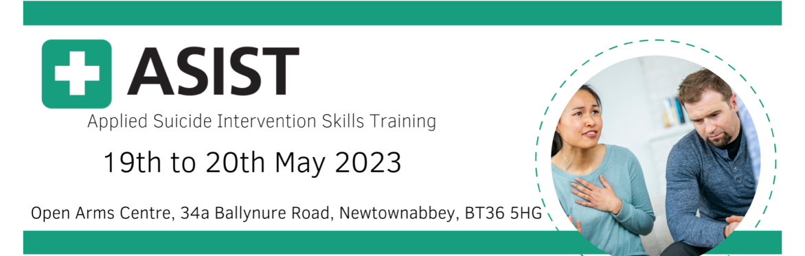 ASIST: Applied Suicide Intervention Skills Training . An accredited, two-day, interactive course
