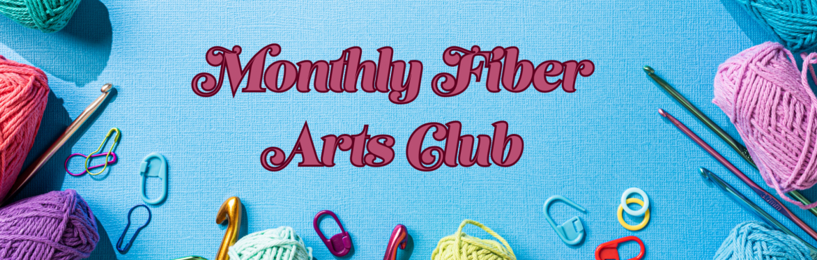 Monthly Fiber Arts Club
