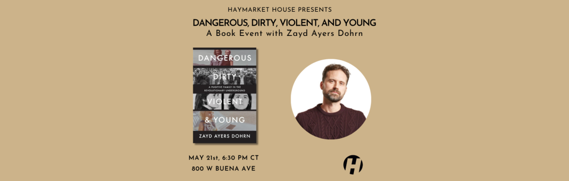 Dangerous, Dirty, Violent, and Young: A Book Event with Zayd Ayers Dohrn