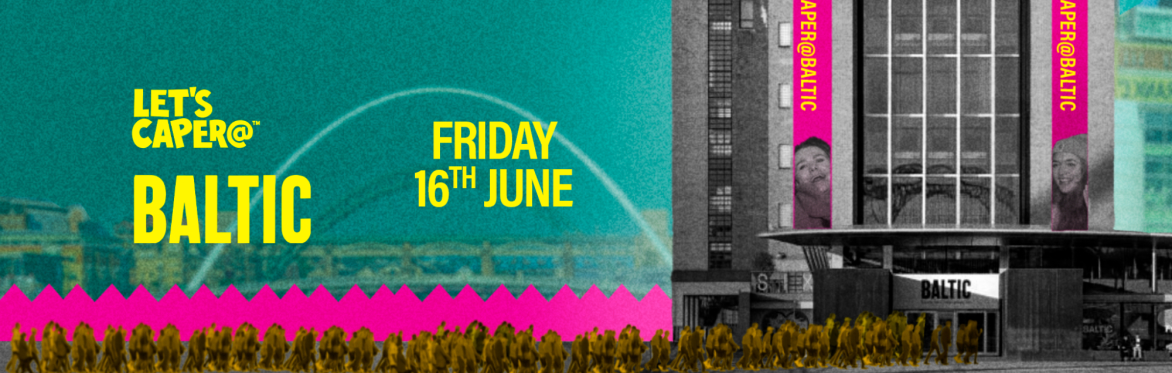 Let's Caper@BALTIC