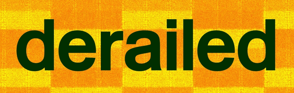 Derailed
