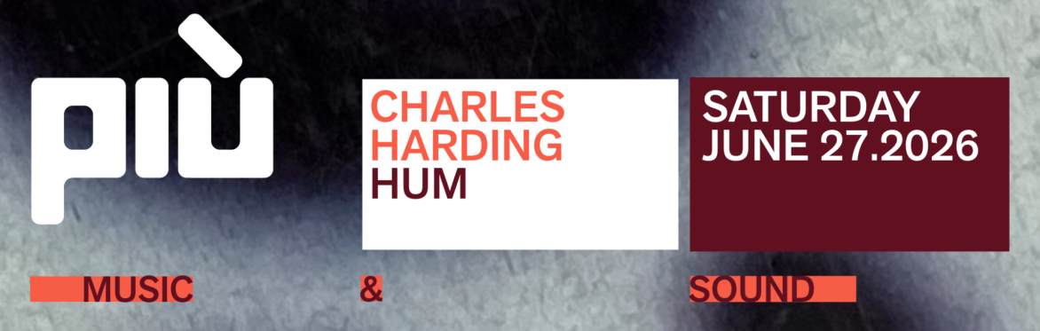 Più presents: Charles Harding - Hum