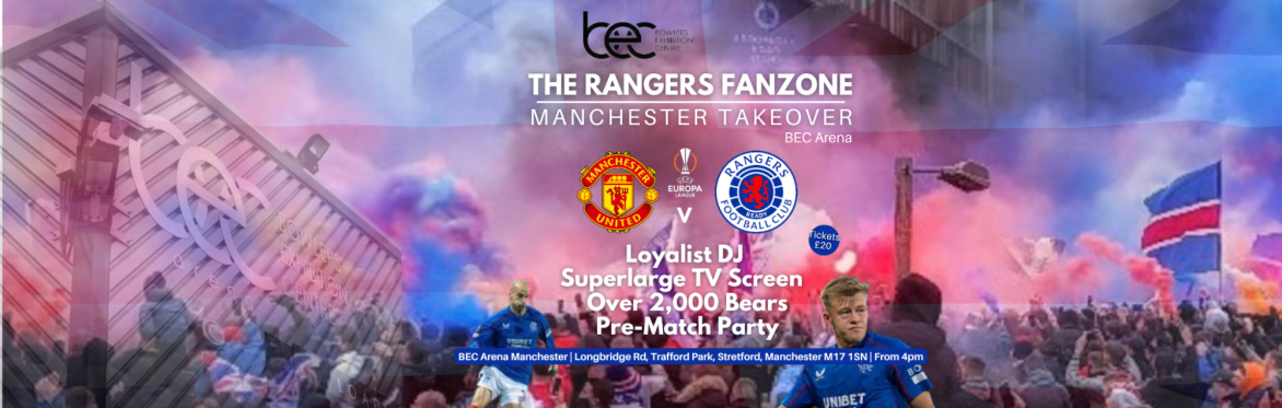 Rangers Fanzone: Manchester Takeover (BEC Arena)