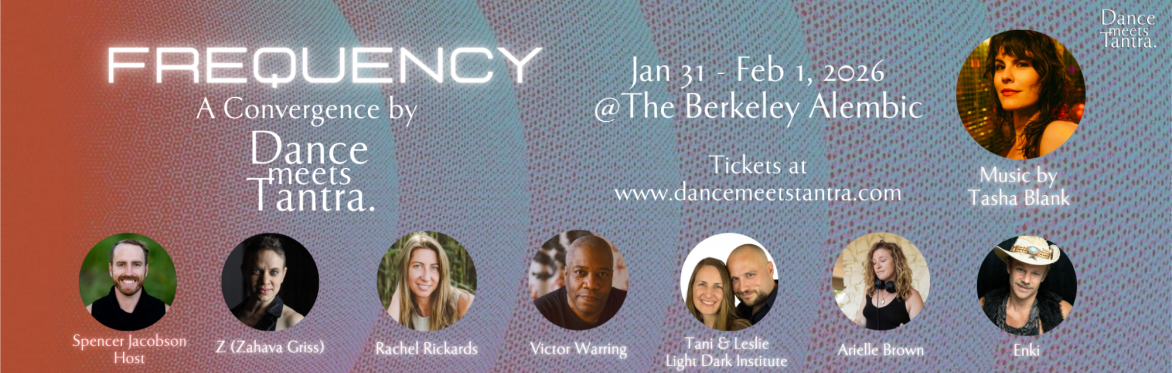 Frequency a Converge by Dance Meets Tantra at Berkeley Alembic Jan 31 - Feb 1 2026