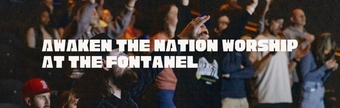 Awaken The Nation Worship Night At The Fontanel