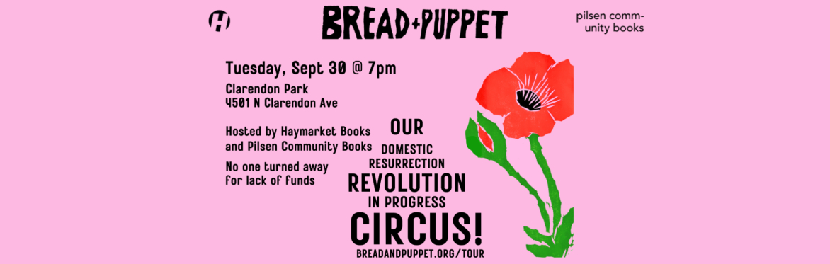 Bread & Puppet's Our Domestic Resurrection Revolution in Progress Circus