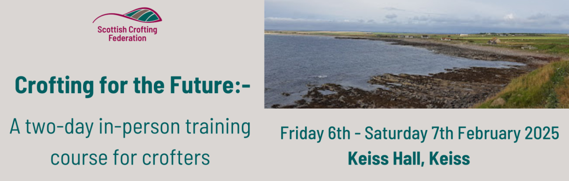 Crofting for the Future In-person Training Course - Keiss Hall; Friday 6th and Saturday 7th February 2026