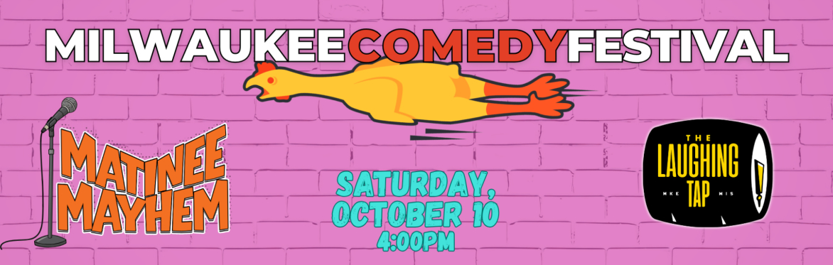 Matinee Mayhem at MKE Comedy Fest!