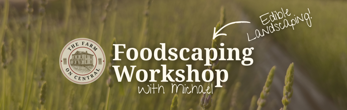 Foodscaping (Edible Landscaping) Workshop