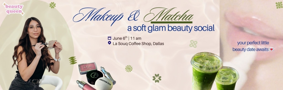 Banner featuring a woman applying makeup with cosmetics, skincare products, and a matcha latte beside the text ‘Makeup & Matcha – a soft glam beauty social’ on a soft beige background.