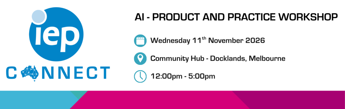 IEP Connect Melbourne -  AI - Product and Practice Workshop