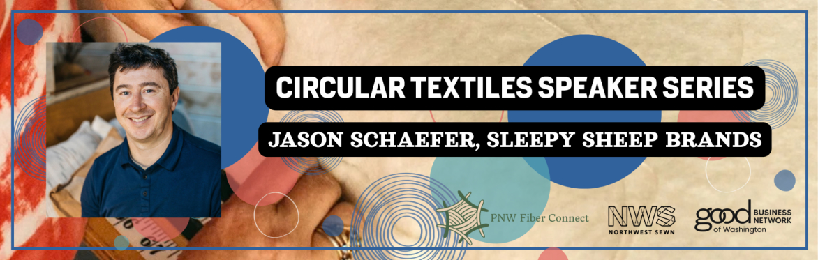 Circular Textiles Speaker Series: Jason Schaefer, Sleepy Sheep Brands