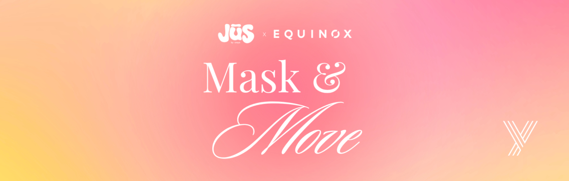YV Presents: JŪS x Equinox – Mask & Move