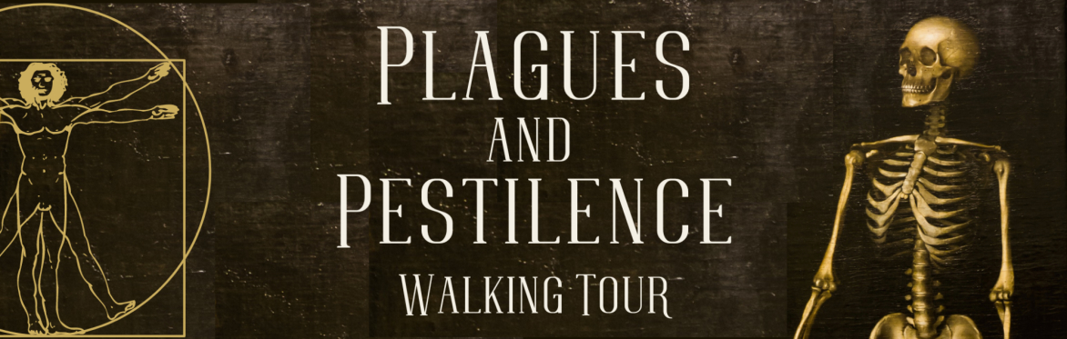 Plagues & Pestilence: A Walking Tour