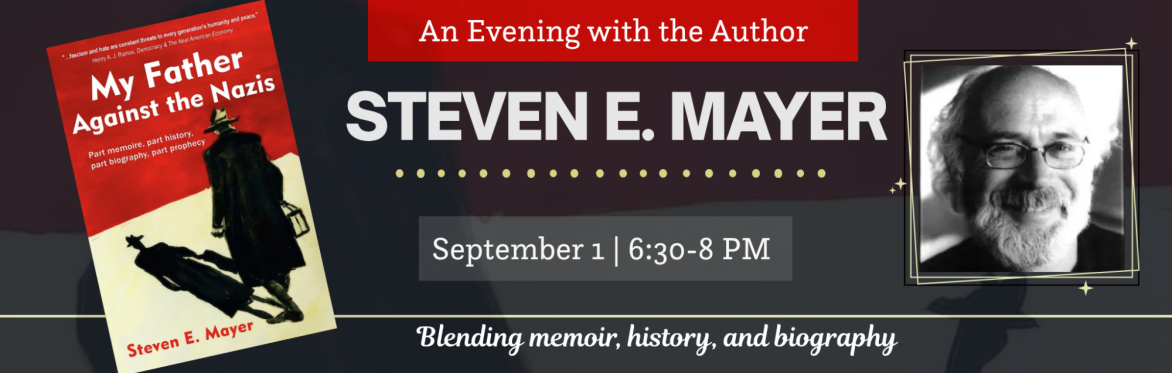 An Evening with Author Steven E. Mayer: My Father Against the Nazis