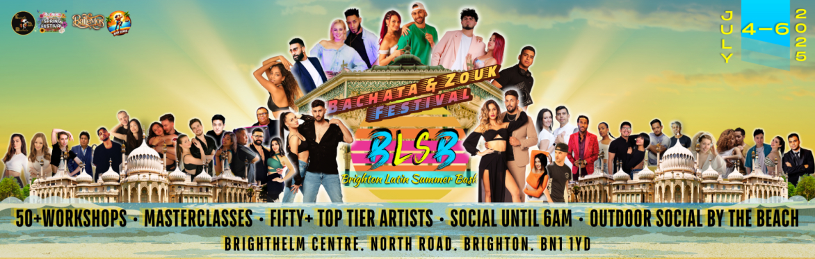 BLSB. Brighton Latin Summer Bash. Bachata and Brazilian Zouk Festival. 4-6 July 2025