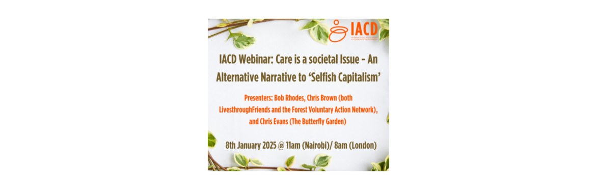 IACD Webinar 8th January 2025: CARE IS A SOCIETAL ISSUE – AN ALTERNATIVE NARRATIVE TO “SELFISH CAPITALISM”