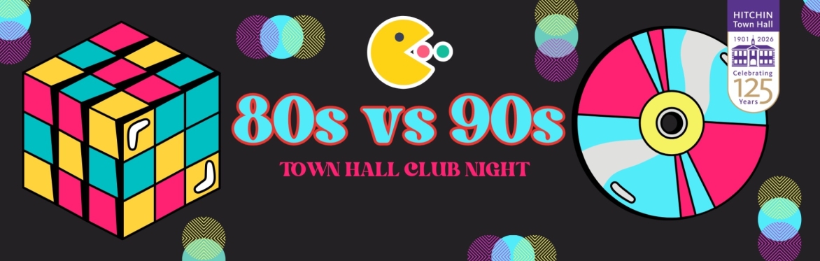80s Vs 90s - Town Hall Club Night