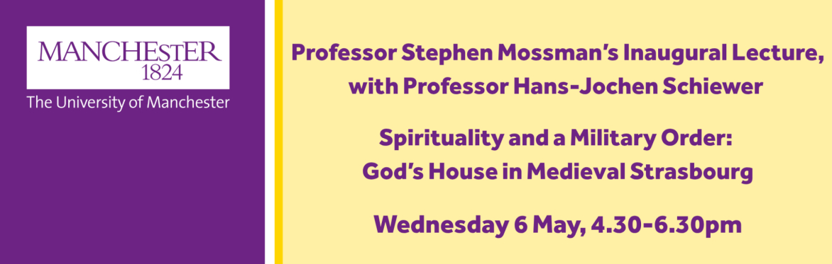 Stephen Mossman's Inaugural Lecture – ‘Spirituality and a Military Order: God’s House in Medieval Strasbourg’