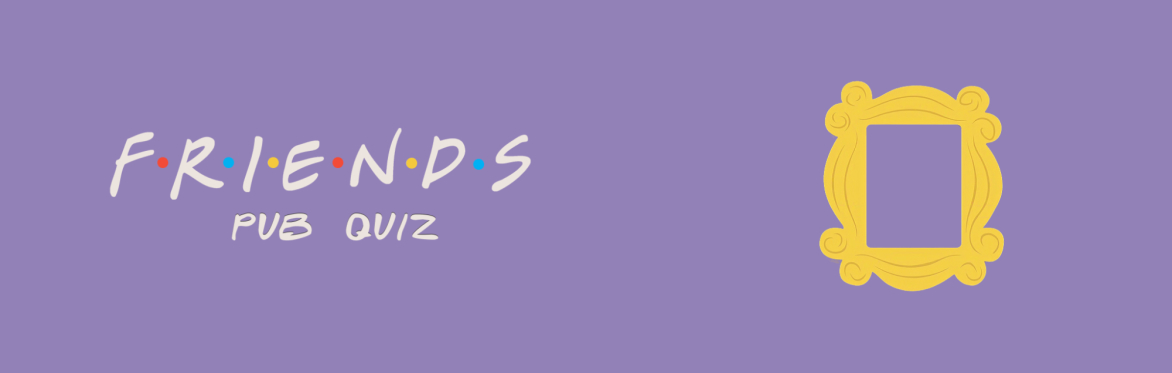 Wasted Wisdom Themed Friday | Friends Quiz