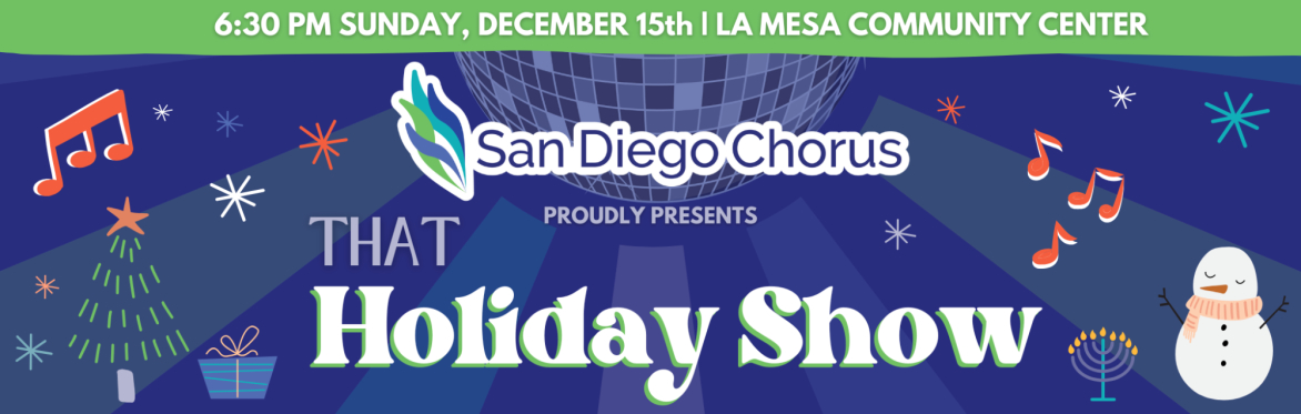 The San Diego Chorus presents That Holiday Show!