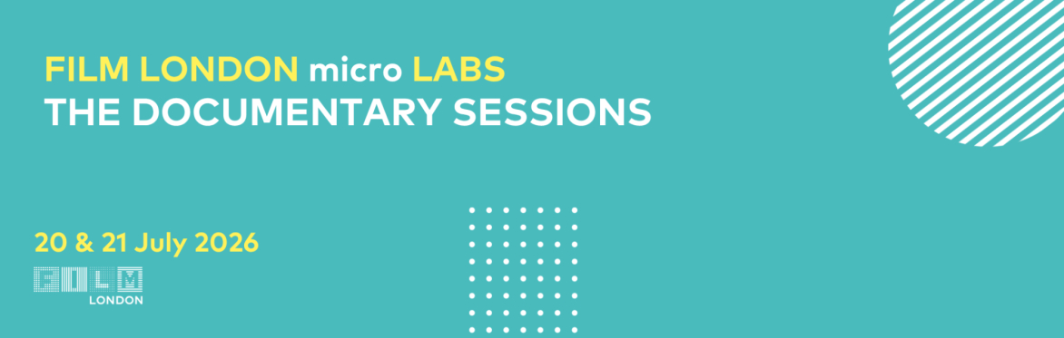 Film London micro Labs: The Documentary Sessions