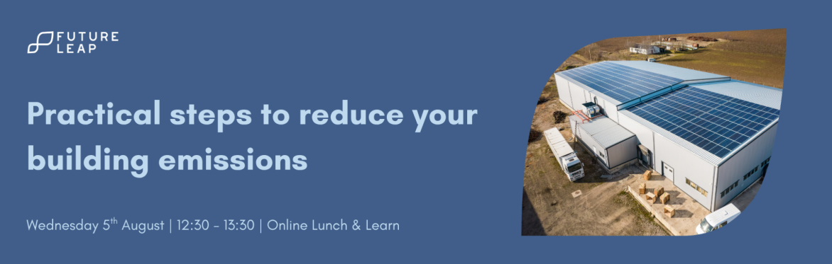 Practical steps to reduce your building emissions - Online Lunch & Learn
