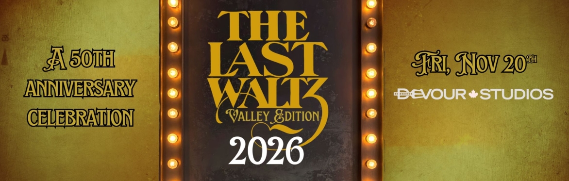 The Last Waltz - Valley Edition - A 50th Anniversary Celebration