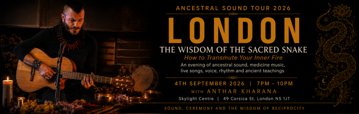 LONDON | Ancestral Sound with Anthar Kharana - The Wisdom of the Sacred Snake