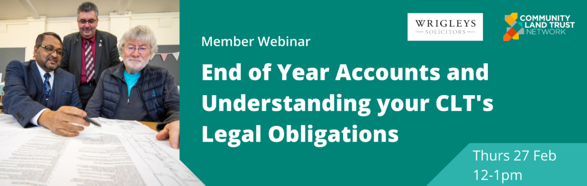 Image reads: Member webinar. End of year accounts and understanding your CLT's Legal Obligations - Thurs 27 Feb 12-1pm
