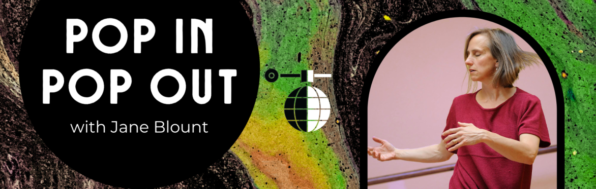 POP IN / POP OUT with Jane Blount
