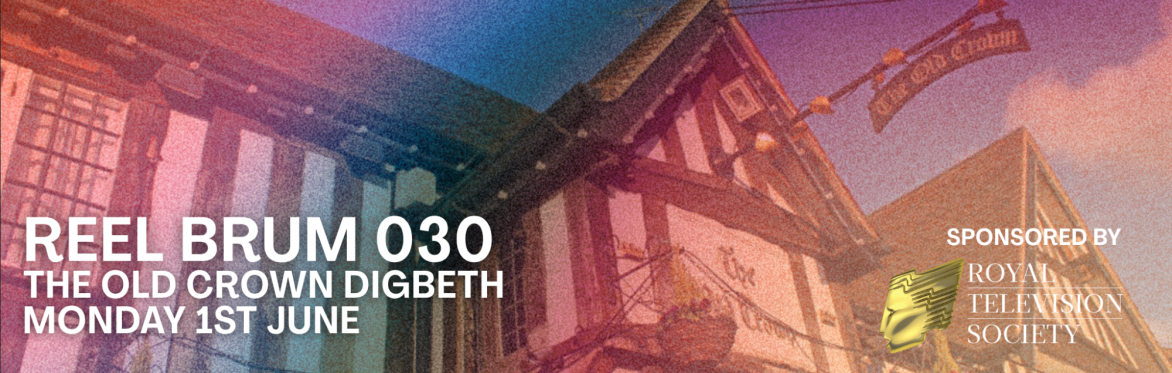 Reel Brum 030 - Sponsored by Royal Television Society Midlands