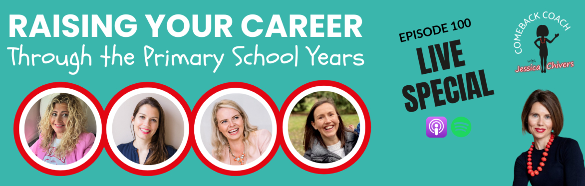 BEYOND THE COMEBACK: Raising your career through the Primary School years (LIVE podcast recording)