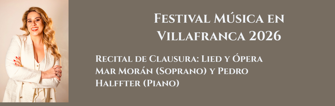 Gala de Clausura: Lied y Ópera - Mar Morán (Soprano) y Pedro Halffter (Piano)