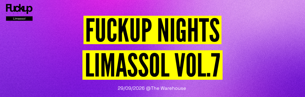 Fuckup Nights Limassol Vol.7