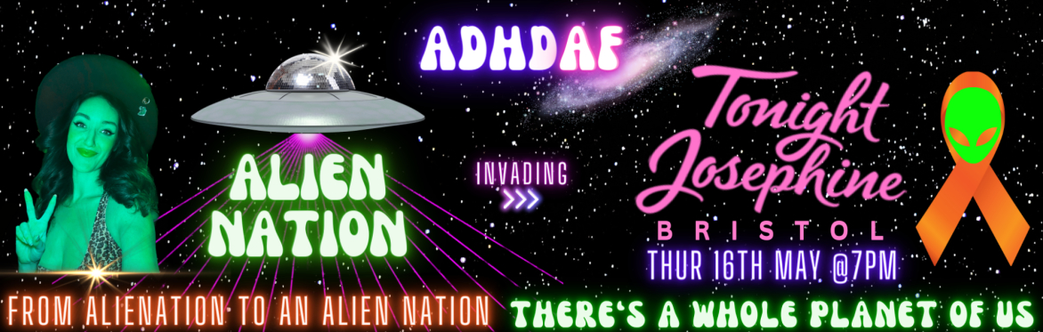 ADHD AF Alien Nation BRISTOL