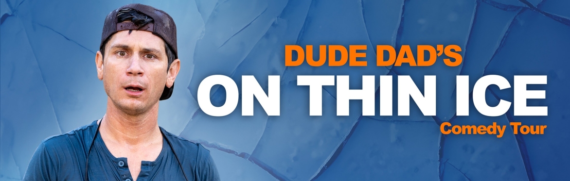 Dude Dad's On Thin Ice Comedy Tour