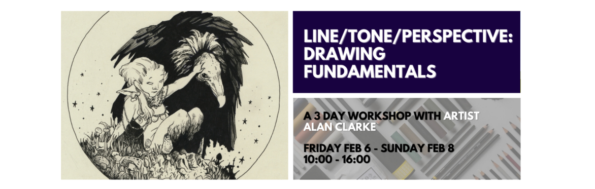 Line / Tone / Perspective: Drawing Fundamentals - A 3 Day Workshop with Artist Alan Clarke