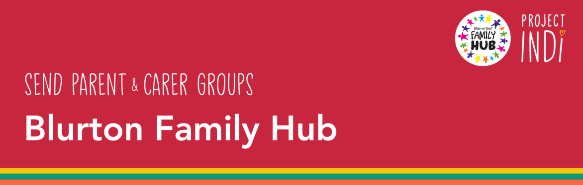 SEND Family - Blurton Best Start Family Hub