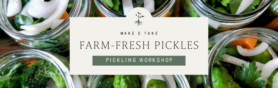 Make & Take: Farm-Fresh Pickling Workshop