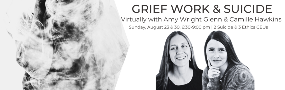 Grief Work & Suicide by Amy Wright Glenn & Camille Hawkins
