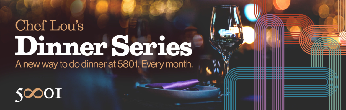 Chef Lou's Dinner Series at 5801