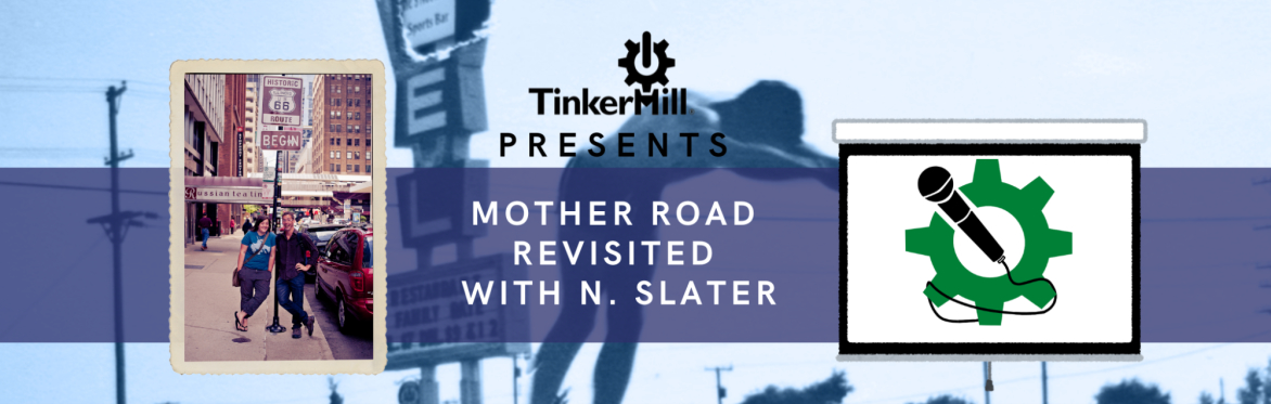TinkerMill Presents: Mother Road Revisited - A Talk by Slater