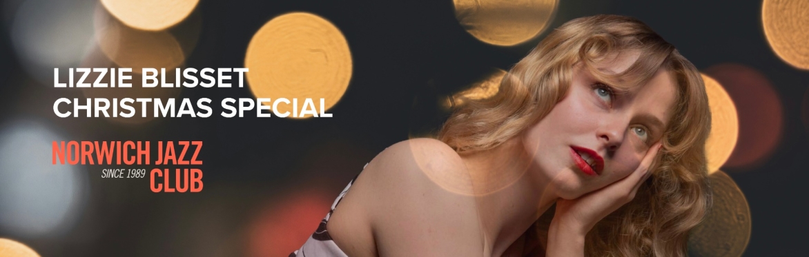 Norwich Jazz Club presents Lizzie Blissett's Swinging Christmas