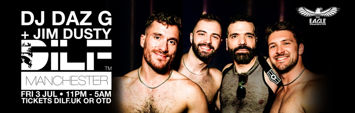 DILF Manchester: DJs DAZ G + JIM DUSTY